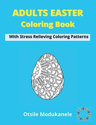 Adult Easter Coloring Book Easter Coloring Book For Adults With Stress Relieving Coloring Patterns - Fun, Easy and Relaxing - Family Indoor Activities