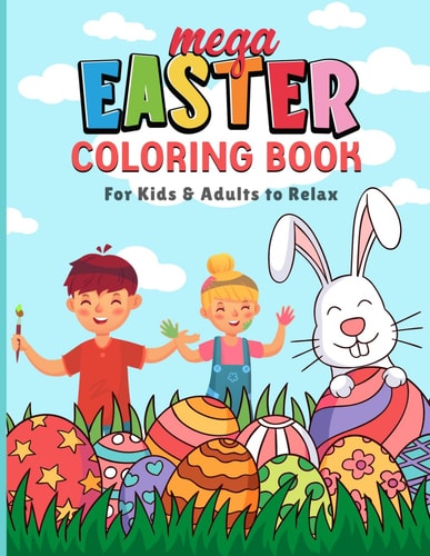 Mega Easter Coloring Book For Kids & Adults to Relax with Easy and Fun with 60 Unique Designs to Color
