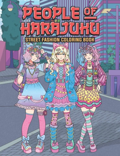 People of Harajuku Street Fashion Coloring Book Tokyo Street Style Japan Coloring Book for Adults Otaku and Weeaboo