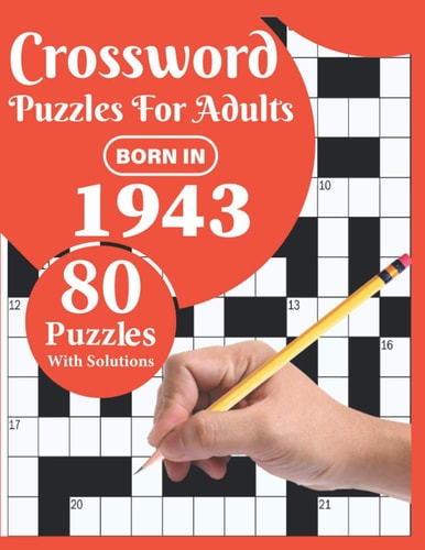 Crossword Puzzles For Adults Born In 1943: 80 Large Print Crossword Puzzles Book For Adults And Seniors Particularly For Grandparents To Enjoy Their Holiday And Leisure Time