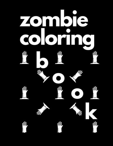 Zombies Coloring Zombie Gifts for Kids 6-8, Boys, Girls Or Adult Relaxation - Stress Relief Zombie Lover Birthday Coloring Book Made in USA