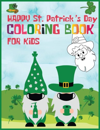 Happy St. Patrick's Day Coloring Book For Kids Saint Patrick's Day Coloring Book for Kids Ages 4-8 . -stress Relief Gift for Kids. Fun Coloring ... & Elementary