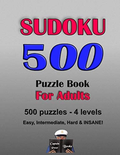 Sudoku 500 Puzzle Book for Adults 500 Puzzles - 4 Levels, Easy, Intermediate, Hard & INSANE!
