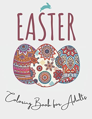 Easter Easter Coloring Book For Adults: Unique Easter Eggs Designs; Size 8.5"X11" and 100 Pages