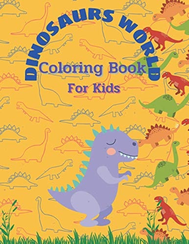 Dinosaurs World Coloring Book Coloring Book For Kids Ages4+