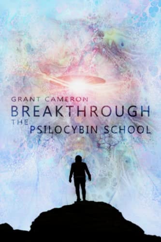 Breakthrough The Psilocybin School