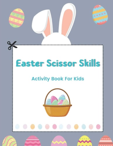 Easter Scissor Skills Activity Book For Kids Easter Scissor Skills Workbook Coloring and Cutting, Fun Cut and Paste Activities for Toddlers