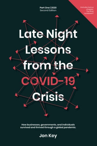 Late Night Lessons from the COVID-19 Crisis. How Businesses, Governments and Individuals Survived and Thrived Through a Global Pandemic.