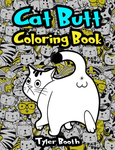 Cat Butt Coloring Book Fun Cat Butt Hole Coloring Book for Adult Relaxation and Stress-Relief With Funny Cat Quotes