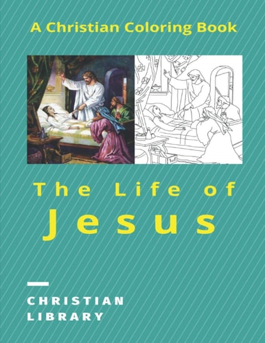 The Life of Jesus A Christian Coloring Book