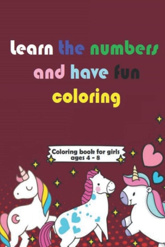 Learn the Numbers and Have Fun Coloring Book Book to Learn - 47 Pages - 6x9 - 4-8 Years Old