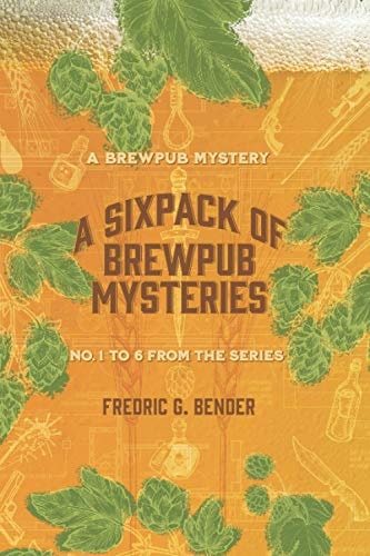 A Six Pack of Brewpub Mysteries Numbers 1 Through 6