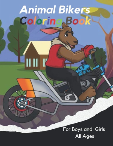 Animal Bikers Coloring Book For Boys and Girls All Ages