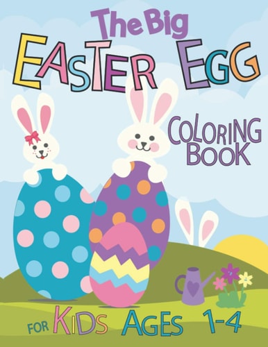 The Big Easter Coloring Book For Kids Ages 1-4: Easy and Fun To Color and Cut Out, Coloring and Scissor Skills Building For Toddlers and Preschoolers