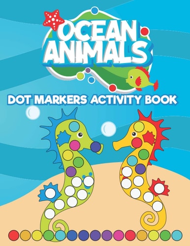 Dot Markers Activity Book Ocean Animals Do a Dot Art Coloring Book for Toddlers - Sea Animals Paint Daubers Book with Big Dots