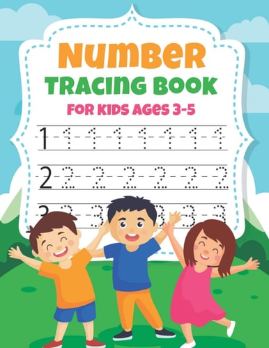 Number Tracing Book For Kids Ages 3-5 Trace Numbers Practice Workbook for Preschool, Kindergarten, and Kids Ages 3-5 (Math Activity Book For Children)