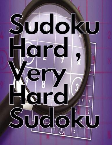 Sudoku Hard, Very Hard Sudoku Sudoku Hard, Very Hard and Hard Sudoku - Total 300 Sudoku Puzzles to Solve - Includes Solutions