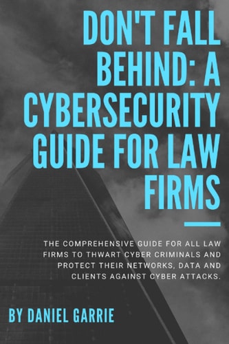 Don't Fall Behind A Cybersecurity Guide for Law Firms
