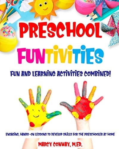 Preschool FUNTIVITIES Fun and Learning Activities Combined! Engaging, Hands-On Lessons to Develop Skills for the Preschooler at Home