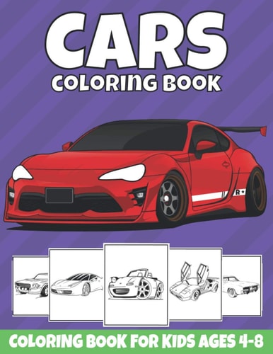 Cars Coloring Book For Kids Ages 4-8 Cool Sports Cars, Supercars, and Classic Cars Coloring Pages for Kids, Boys, and Car Lovers