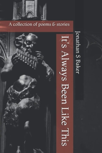 It's Always Been Like This A Collection of Poems & Stories