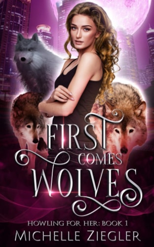 First Comes Wolves Fated Mates Wolf Shifter Romance