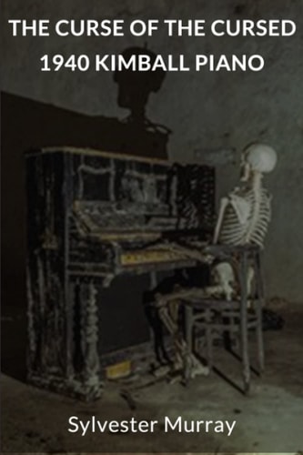 The Curse of the Cursed 1940 Kimball Piano