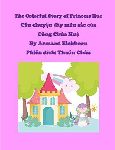 The Colorful Story of Princess Hue (With Vietnamese Translation) Câu Chuyện Đầy Màu Sắc Của Công Chúa Huệ