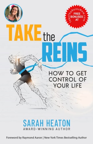 Take the Reins How to Get Control of Your Life