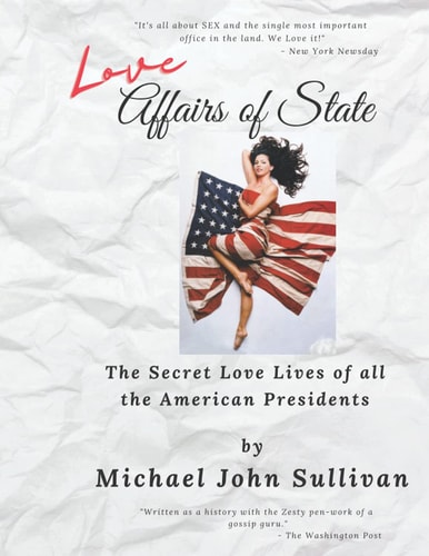 Love Affairs of State The Secret Love Lives of All the American Presidents