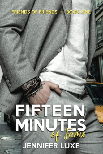Fifteen Minutes of Fame Friends of Friends Book 1