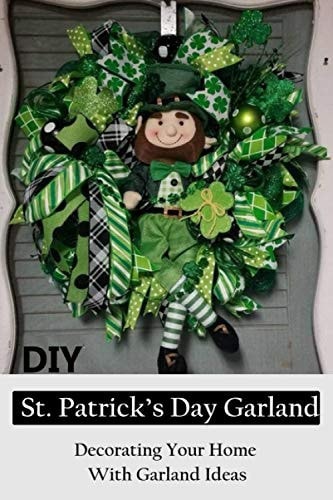 DIY St. Patrick's Day Garland Decorating Your Home With Garland Ideas: Garland Ideas To Make on Patrick's Day