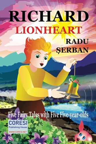 Richard Lion-Heart Five Fairy Tales about Five Five-Year-Old Kids