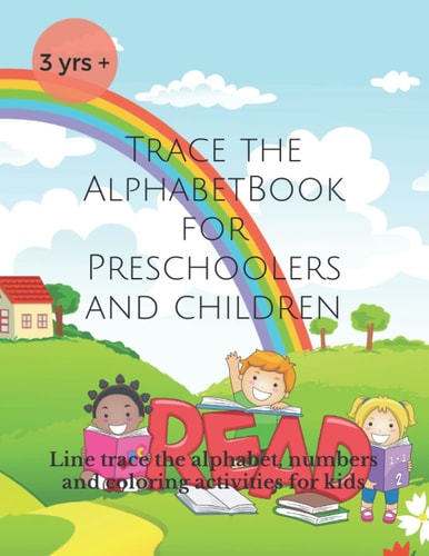 Trace the Alphabet Book for Preschoolers and Children Line Trace the Alphabet, Numbers and Coloring Activities for Kids