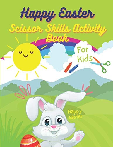Happy Easter Scissor Skills Activity Book For Kids Scissor Skills Activity Book, Easter Egg Color and Cut-out Book For Kids, Toddlers & Preschool Fun Easter Stuff Coloring Pages, Coloring and Cutting Kids Activity Book Easter Basket Stuffer.