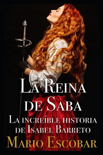 La Reina de Saba La increíble historia de Isabel Barreto