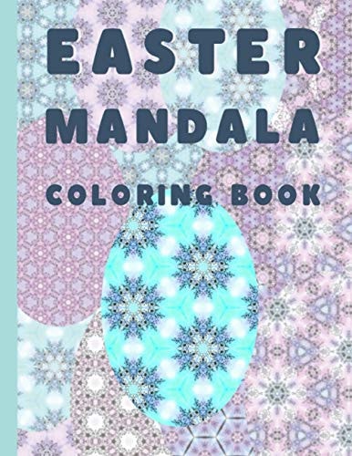 Easter Mandala Coloring Book For Adults and Teens - Easter Egs Coloring - Color Way To Relaxation