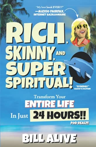 Rich, Skinny, and SUPER Spiritual! Transform Your ENTIRE LIFE In Just 24 HOURS!! For Real!!!