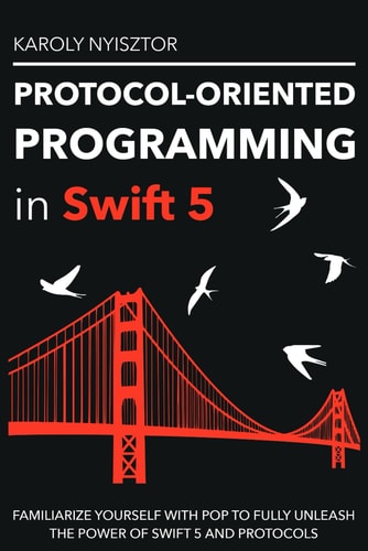Protocol-Oriented Programming in Swift 5 Familiarize Yourself with POP to Fully Unleash the Power of Swift 5 and Protocols