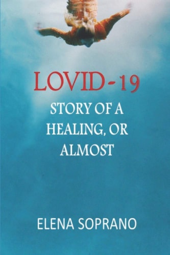 Lovid-19 Story of a Healing, Or Almost