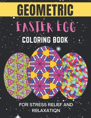 Geometric Easter Egg Coloring Book Geometric Easter Egg Coloring Book for Stress Relief and Relaxation