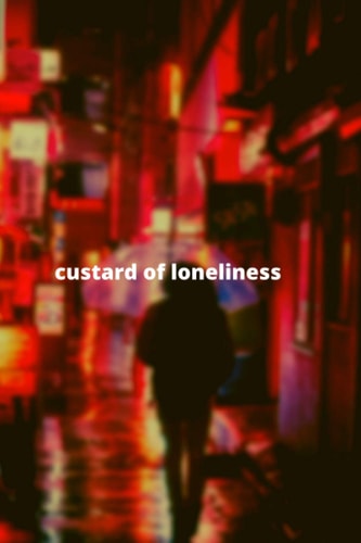 Custard of Loneliness