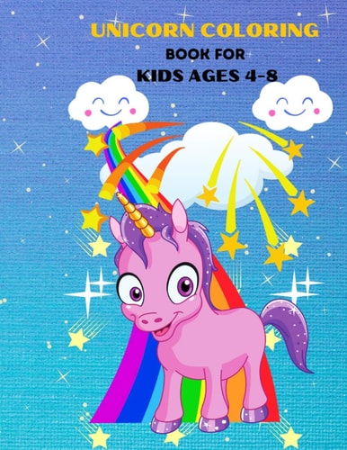Unicorn Coloring Book for Kids 4-8 Great Portray Exciting on 34pages for Little Artists who Extremely Love Unicorn