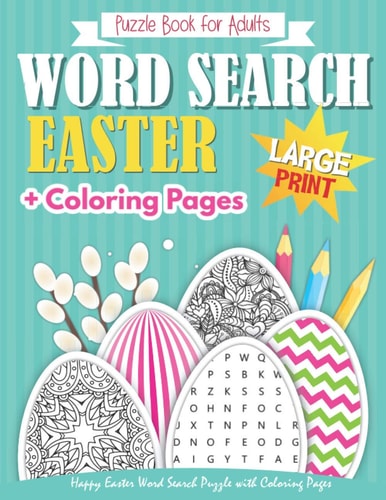 Happy Easter Word Search Puzzle Book for Adults with Coloring Pages Large Print + Bonus Games (Mazes, and Sudoku)! Brain Exercise, Fun, and Relaxation in One! A4