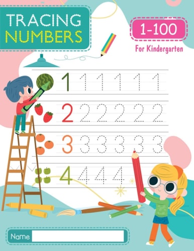 Tracing Numbers 1-100 for Kindergarten Number Tracing Book - Learn To Write the Number from 1 to 100 for PreSchool & Kindergarten