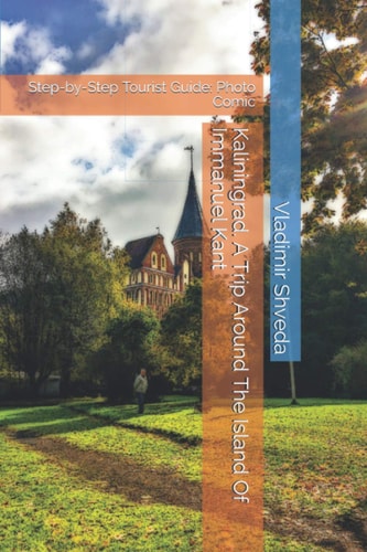 Kaliningrad. A Trip Around The Island Of Immanuel Kant Step-by-Step Tourist Guide: Photo Comic