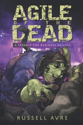 Agile of the Dead A Parable for Business Agility