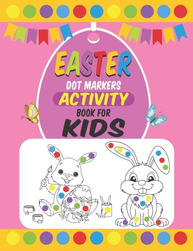 Easter Dot Markers Activity Book For Kids Easter Dot Marker Coloring Activity Book For Toddlers, Easter Book Gifts for Kids, Learn the Alphabet And Number by Coloring Beautiful Animals