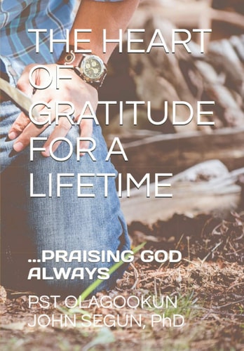 The Heart of Gratitude for a Lifetime ...Praising God Always