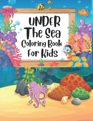 Under The Sea Coloring Book For Kids Under the Sea Coloring Book, Sea Book, Sea Life Coloring Book, Sea Life Coloring Book for Kids, the Sea Book, Under the Sea Puzzle for Kids, Sea Animals Coloring Book for Kids